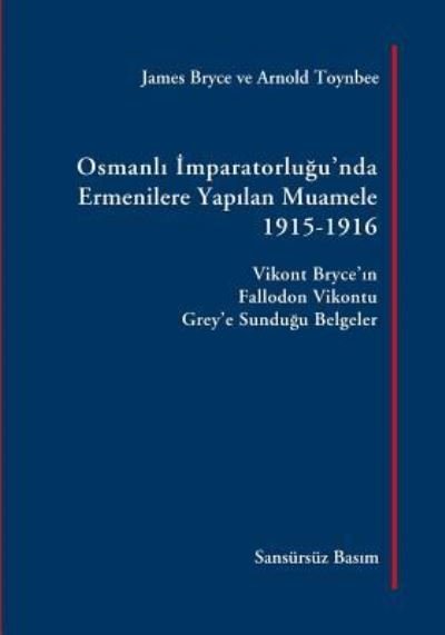 Cover for James Bryce · Osmanli Imparatorlugu'nda Ermenilere Yapilan Muamele, 1915-1916 (Paperback Book) (2009)
