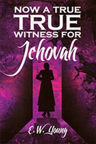 Now a True Witness for Jehovah - E. W. Young - Kirjat - John Ritchie - 9781907731877 - keskiviikko 1. toukokuuta 2013