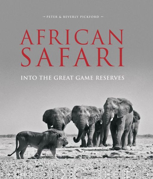 Cover for Pickford, Peter &amp; Beverly · African Safari: Into the Great Game Reserves (Hardcover Book) (2016)