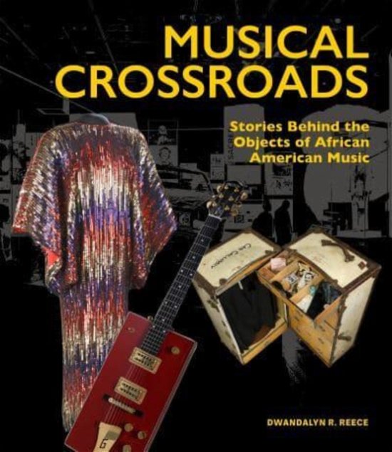 Cover for Dwandalyn R Reece · Musical Crossroads: The Stories Behind the Objects of African American Music (Innbunden bok) (2023)