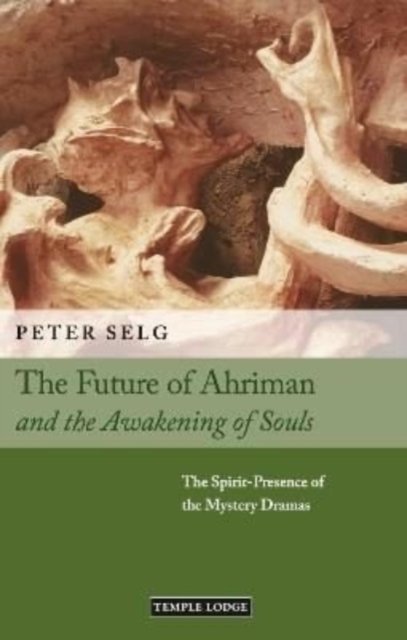 Cover for Peter Selg · The Future of Ahriman and the Awakening of Souls: The Spirit-Presence of the Mystery Dramas (Paperback Book) (2022)