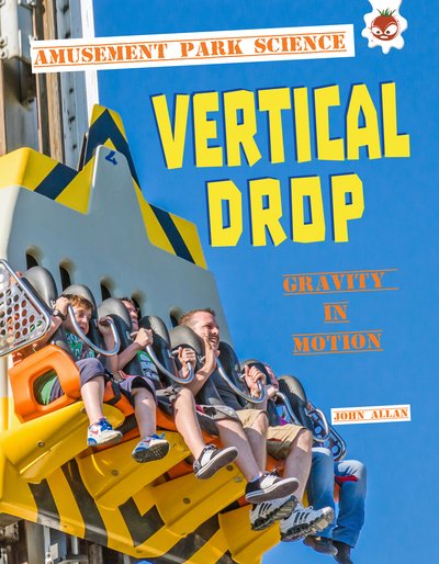 Vertical Drop: Amusement Park Science - Amusement Park Science - John Allan - Books - Hungry Tomato Ltd - 9781913077877 - May 21, 2020