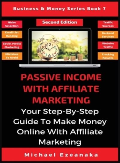 Cover for Michael Ezeanaka · Passive Income With Affiliate Marketing (Hardcover Book) (2019)