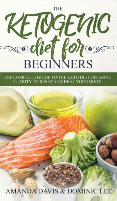 Cover for Amanda Davis · The Ketogenic Diet for Beginners (Inbunden Bok) (2019)