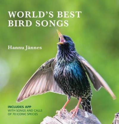 Cover for Hannu Jannes · WORLD'S BEST BIRD SONGS: Include's APP with songs and  calls of 70 iconic species (Hardcover Book) (2018)