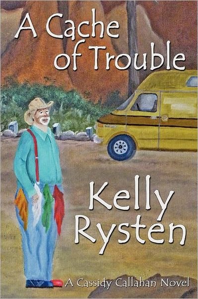Cover for Kelly Rysten · A Cache of Trouble: a Cassidy Callahan Novel (Paperback Book) (2011)