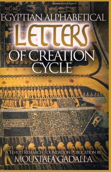 Cover for Moustafa Gadalla · Egyptian Alphabetical Letters of Creation Cycle (Paperback Book) (2017)