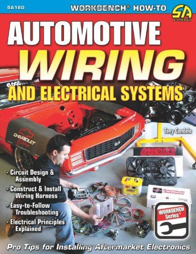 Cover for Tony Candela · Automotive Wiring and Electrical Systems: Circuit Design and Assembly. Multi-function Harness Installation. Easy to Follow Troubleshooting. Electrical Principles Explained (Paperback Book) (2009)