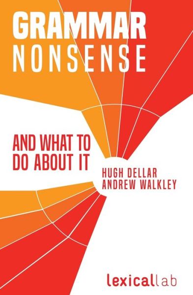 Grammar Nonsense and What To Do about It - Andrew Walkley - Books - Wayzgoose Press - 9781938757877 - December 16, 2020