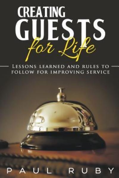 Cover for Paul Ruby · Creating Guests for Life (Paperback Book) (2018)