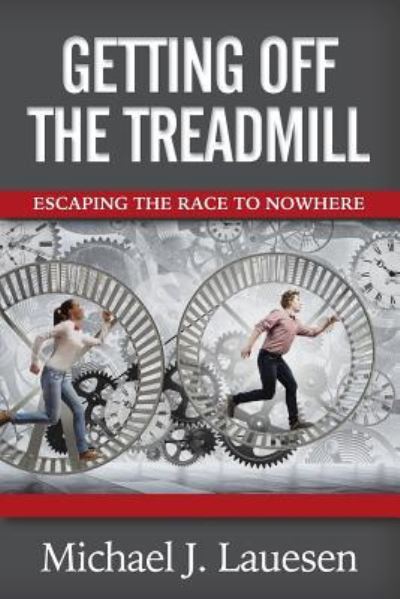 Getting off the Treadmill - Michael J Lauesen - Books - Indie Books International - 9781941870877 - April 20, 2017