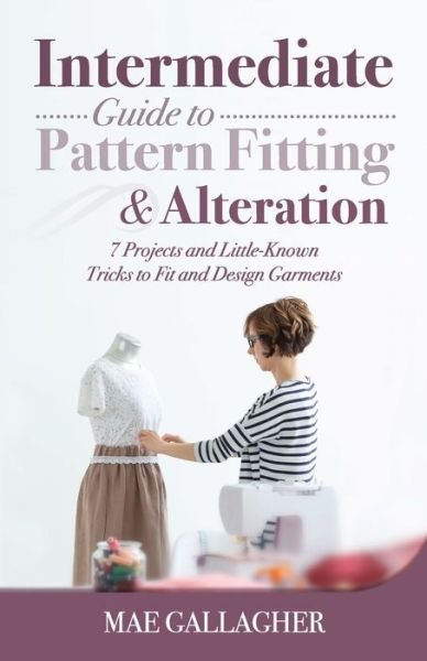 Cover for Mae Gallagher · Intermediate Guide to Pattern Fitting and Alteration (Pocketbok) (2020)