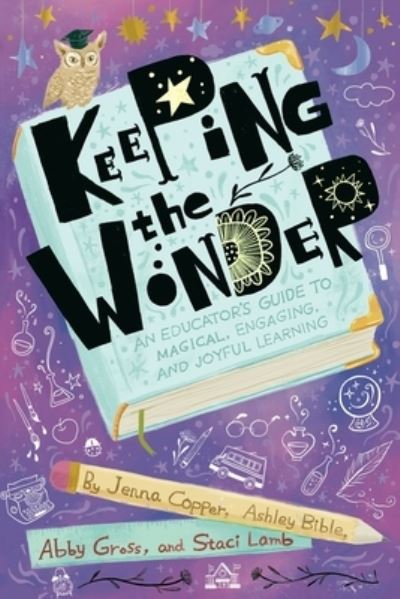 Keeping the Wonder - Jenna Copper - Livres - Dave Burgess Consulting - 9781951600877 - 22 juillet 2021