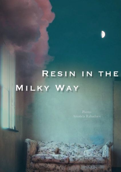 Cover for Amanda Rabaduex · Resin in the Milky Way (Buch) (2024)