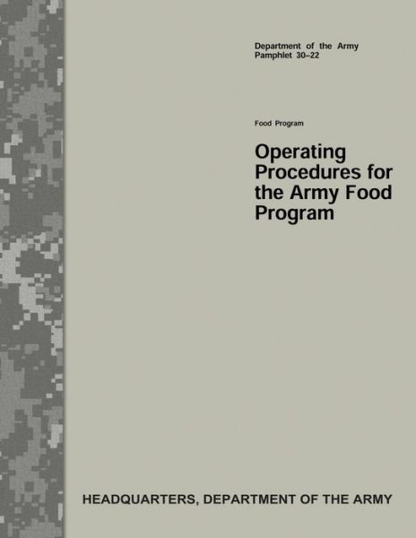 Cover for Department of the Army · Operating Procedures for the Army Food Program (Department of the Army Pamphlet 30-22) (Paperback Book) (2017)