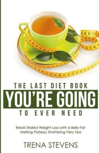 Cover for Trena Stevens · The Last Diet Book You're Going to Ever Need! (Paperback Book) (2017)