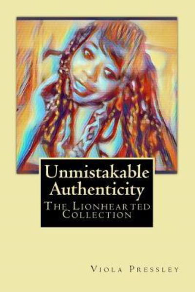 Unmistakable Authenticity - Viola Pressley - Boeken - Createspace Independent Publishing Platf - 9781987410877 - 31 maart 2018