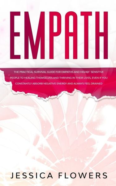 Cover for Jessica Flowers · Empath The Practical Survival Guide for Empaths and Highly Sensitive People to Healing Themselves and Thriving In Their Lives, Even if You Constantly Absorb Negative Energy and Always Feel Drained (Taschenbuch) (2020)