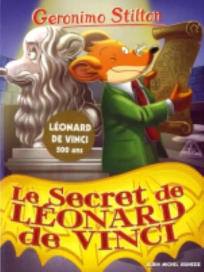 Geronimo Stilton: Geronimo Stilton 91/Le secret de Leonard de Vinci - Geronimo Stilton - Kirjat - Michel albin SA - 9782226440877 - keskiviikko 17. huhtikuuta 2019