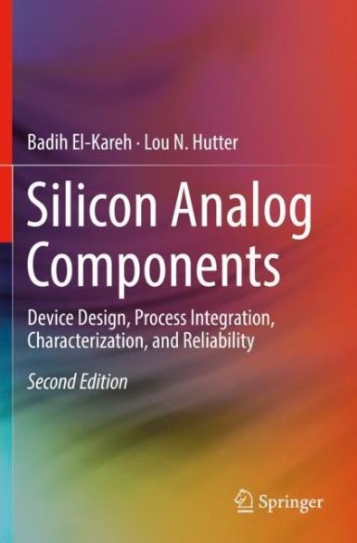 Cover for Badih El-Kareh · Silicon Analog Components: Device Design, Process Integration, Characterization, and Reliability (Paperback Book) [2nd ed. 2020 edition] (2020)