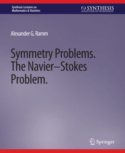 Symmetry Problems: The Navier–Stokes Problem - Synthesis Lectures on Mathematics & Statistics - Alexander G. Ramm - Livros - Springer International Publishing AG - 9783031012877 - 4 de março de 2019