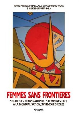 Cover for Femmes Sans Frontieres: Strategies Transnationales Feminines Face A La Mondialisation, XVIII E -XXI E Siecles (Paperback Book) (2011)
