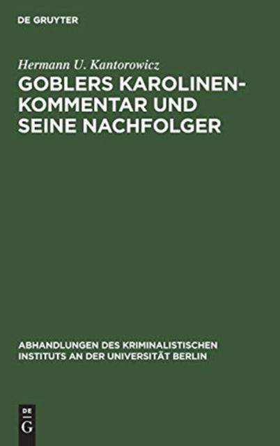 Cover for Hermann U. Kantorowicz · Gosers Karolinen-Kommentar und Seine Nachfolger (Book) (1904)