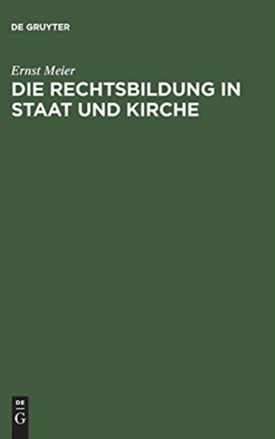 Cover for Ernst Meier · Die Rechtsbildung in Staat und Kirche (Bok) (1901)