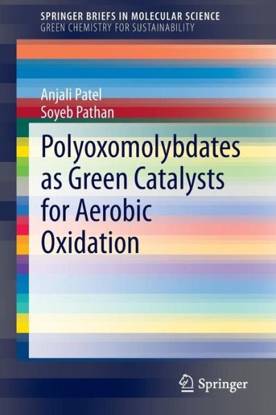 Cover for Anjali Patel · Polyoxomolybdates as Green Catalysts for Aerobic Oxidation - SpringerBriefs in Green Chemistry for Sustainability (Paperback Book) [2015 edition] (2014)