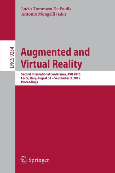 Cover for Lucio Tommaso De Padis · Augmented and Virtual Reality: Second International Conference, AVR 2015, Lecce, Italy, August 31 - September 3, 2015, Proceedings - Lecture Notes in Computer Science (Paperback Book) [1st ed. 2015 edition] (2015)