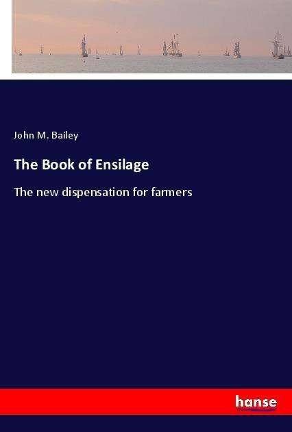 Cover for Bailey · The Book of Ensilage (Book)