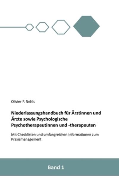 Cover for Olivier Nehls · Niederlassungshandbuch fur AErztinnen und AErzte sowie Psychologische Psychotherapeutinnen und Psychotherapeuten (Hardcover Book) (2021)