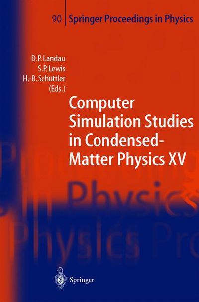Computer Simulation Studies in Condensed-Matter Physics XV: Proceedings of the Fifteenth Workshop Athens, GA, USA, March 11-15, 2002 - Springer Proceedings in Physics - David P Landau - Books - Springer-Verlag Berlin and Heidelberg Gm - 9783540000877 - February 14, 2003