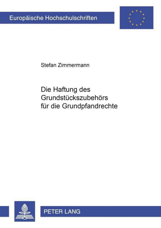 Cover for Stefan Zimmermann · Die Haftung Des Grundstueckszubehoers Fuer Die Grundpfandrechte - Europaeische Hochschulschriften Recht (Paperback Book) [German edition] (2001)