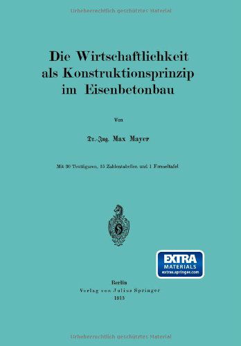 Cover for Max Mayer · Die Wirtschaftlichkeit ALS Konstruktionsprinzip Im Eisenbetonbau (Paperback Book) [1913 edition] (1913)