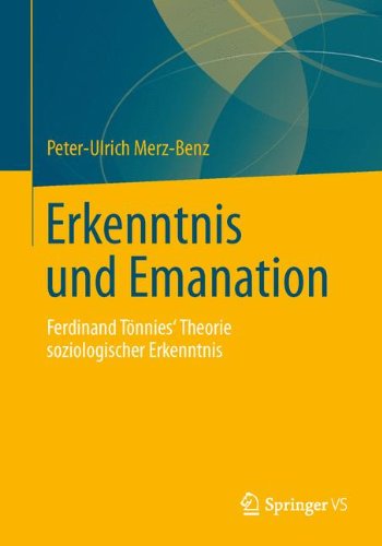 Cover for Peter-Ulrich Merz-Benz · Erkenntnis Und Emanation: Ferdinand Toennies' Theorie Soziologischer Erkenntnis (Hardcover bog) [1. Aufl. 2016 edition] (2015)