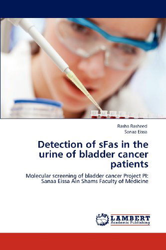Cover for Sanaa Eissa · Detection of Sfas in the Urine of Bladder Cancer Patients: Molecular Screening of Bladder Cancer Project Pi: Sanaa Eissa Ain Shams Faculty of Medicine (Paperback Book) (2012)