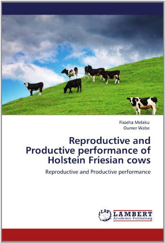 Cover for Oumer Wabe · Reproductive and Productive Performance of Holstein Friesian Cows (Paperback Book) (2012)