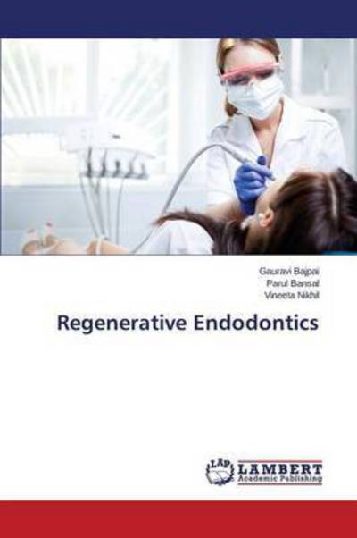 Regenerative Endodontics - Bajpai - Livros - - 9783659801877 - 25 de novembro de 2015