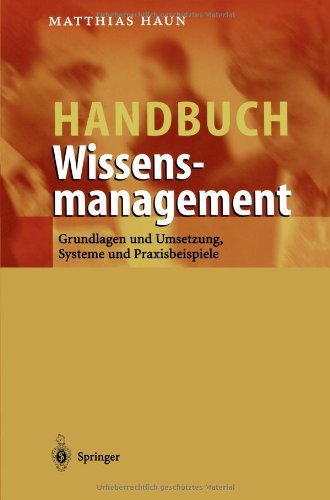 Cover for Matthias Haun · Handbuch Wissensmanagement: Grundlagen und Umsetzung, Systeme und Praxisbeispiele (Paperback Book) [Softcover reprint of the original 1st ed. 2002 edition] (2013)