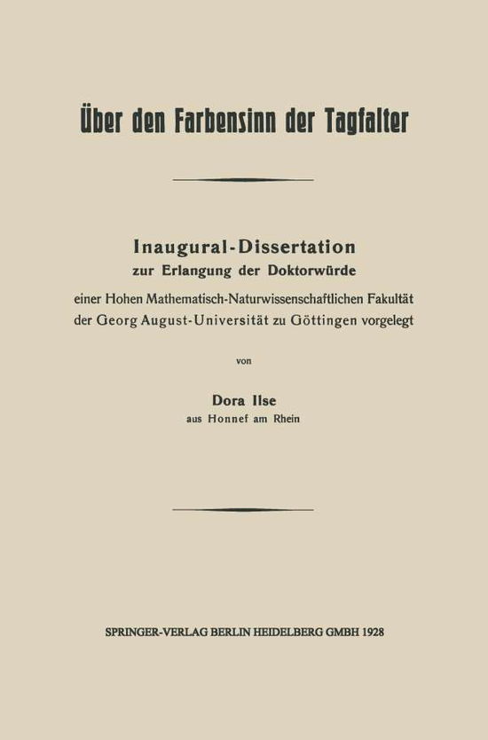 Cover for Dora Ilse · UEber Den Farbensinn Der Tagfalter: Inaugural-Dissertation Zur Erlangung Der Doktorwurde Einer Hohen Mathematisch-Naturwissenschaftlichen Fakultat Der Georg August-Universitat Zu Goettingen Vorgelegt (Paperback Book) [1928 edition] (1928)