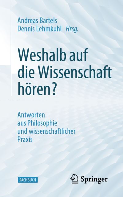 Weshalb auf die Wissenschaft hoeren? - Andreas Bartels - Books - Springer-Verlag Berlin and Heidelberg Gm - 9783662656877 - December 2, 2022