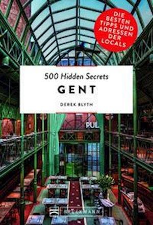 500 Hidden Secrets Gent - Derek Blyth - Books - Bruckmann - 9783734319877 - June 10, 2022
