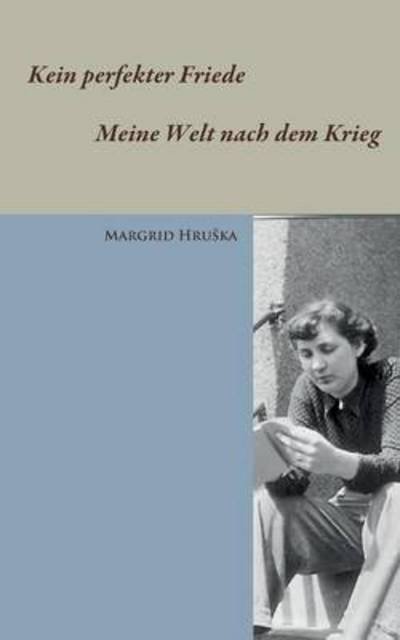 Kein perfekter Friede - Meine We - Hruska - Livros -  - 9783739244877 - 24 de fevereiro de 2016