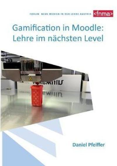 Gamification in Moodle: Lehre - Pfeiffer - Books -  - 9783746091877 - March 21, 2018