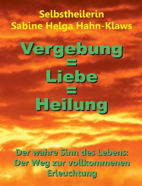 Cover for Hahn-Klaws · Vergebung = Liebe = Heilung (Buch) (2018)
