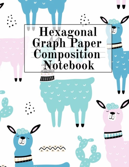 Cover for Crafty Hexagon · Hexagonal Graph Paper Composition Notebook: Hexagon Notepad (.2, small and .5, large per side) - Perfect For Arts &amp; Crafts, Architecture &amp; Decor School Students - Draw, Sketch, Doodle &amp; Design Note Book Journal With Llama Print Cover (Paperback Book) (2019)