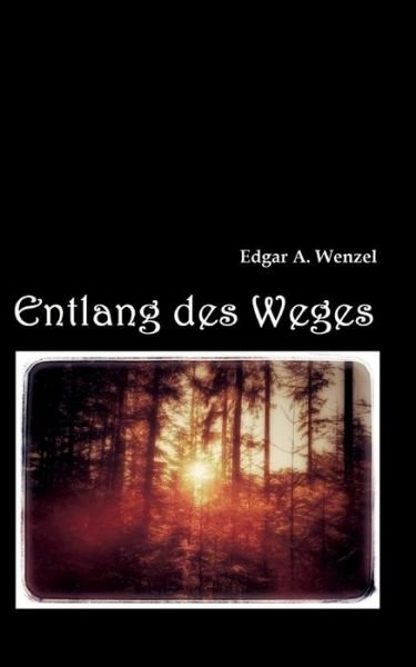 Cover for Edgar a Wenzel · Entlang des Weges (Paperback Book) (2022)
