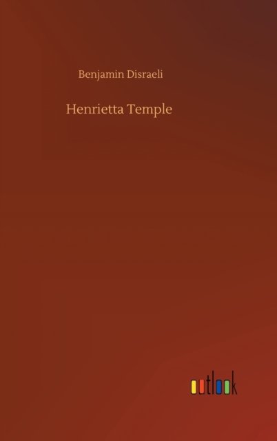 Cover for Benjamin Disraeli · Henrietta Temple (Hardcover Book) (2020)