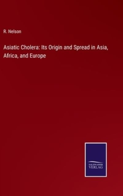 Cover for R Nelson · Asiatic Cholera (Innbunden bok) (2022)